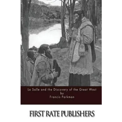 La Salle and the Discovery of the Great West