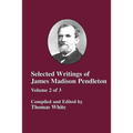 Selected Writings of James Madison Pendleton - Vol. 2