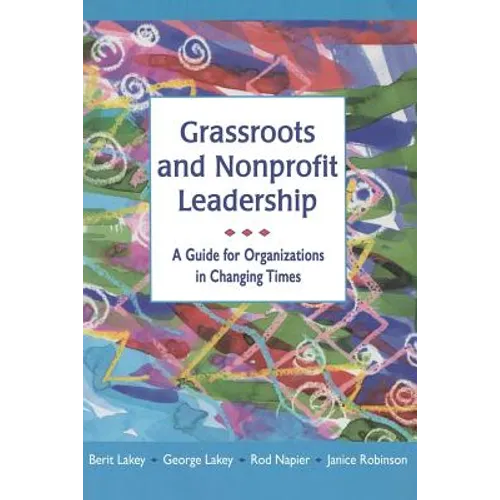 Grassroots and Nonprofit Leadership: A Guide for Organizations in Changing Times