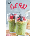 The Gerd Friendly Recipe Book: Discover Many Recipes that are Gut-Friendly and Absolutely Delicious!