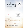 Changed by Chance: My Journey of Triumph Over Tragedy
