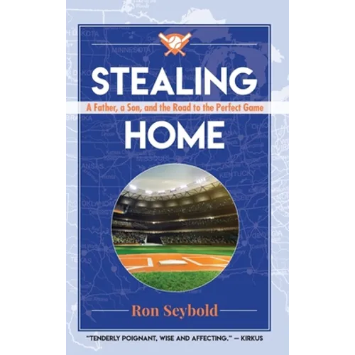 Stealing Home: A Father, a Son, and the Road to the Perfect Game