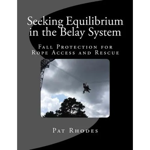 Seeking Equilibrium in the Belay System: Fall Protection for Rope Access and Rescue