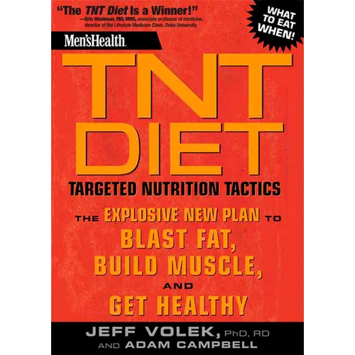 Men's Health TNT Diet: Targeted Nutrition Tactics: The Explosive New Plan to Blast Fat, Build Muscle, and Get Healthy