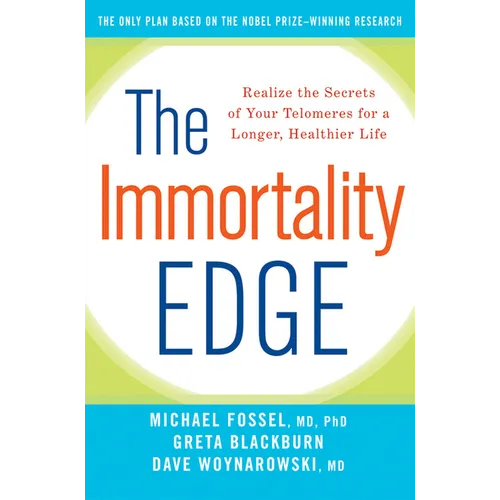 The Immortality Edge: Realize the Secrets of Your Telomeres for a Longer, Healthier Life
