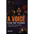 A Voice from the Trenches: Words of Wisdom to the Youth From a Former Crip and His Experiences From In and Out of Prison