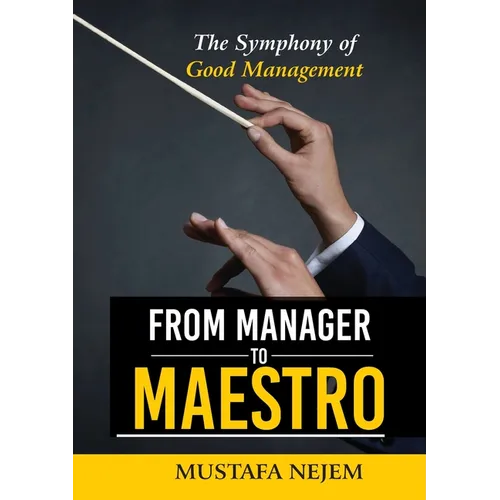 From Manager to Maestro: The Symphony of Good Management
