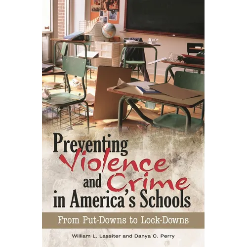 Preventing Violence and Crime in America's Schools: From Put-Downs to Lock-Downs