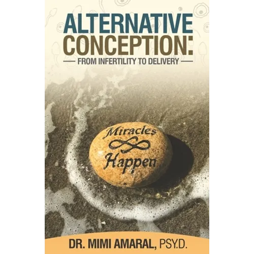 Alternative Conception: From Infertility to delivery