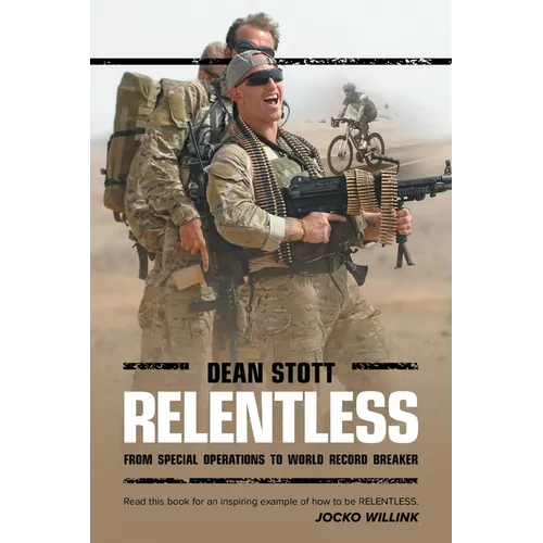 Relentless: Dean Stott: from Special Operations to World Record Breaker