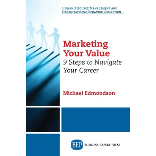 Marketing Your Value: 9 Steps to Navigate Your Career