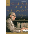 Yours, Isaac Asimov: A Lifetime of Letters