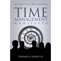 Time Management Manifesto: Expert Strategies to Create an Effective Work/Life Balance