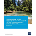 Environmental Flows Assessment and Management for ADB-Finaced Projects: Good Practice Note