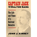Captain Jack and the Dalton Gang: The Life and Times of a Railroad Detective