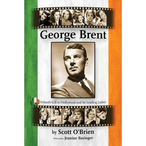 George Brent - Ireland's Gift to Hollywood and its Leading Ladies