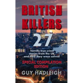British Killers - Special Compilation Edition: 27 Horrific True Crime Stories From The UK...And How They Were Solved