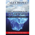 The Mystique of Leadership: How to Become an Exceptional Leader
