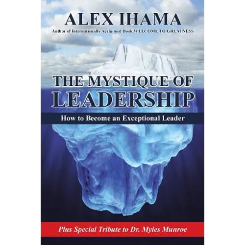The Mystique of Leadership: How to Become an Exceptional Leader