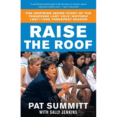 Raise the Roof: The Inspiring Inside Story of the Tennessee Lady Vols' Groundbreaking Season in Women's College Basketball
