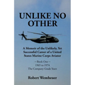 Unlike No Other: A Memoir of the Unlikely, Yet Successful Career of a United States Marine Corps Aviator
