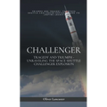 Challenger: Tragedy and Triumph - Unraveling the Space Shuttle Challenger Explosion