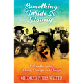 Something Inside So Strong: Life in Pursuit of Choice, Courage, and Change