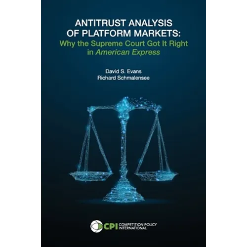 Antitrust Analysis of Platform Markets: Why the Supreme Court Got It Right in American Express