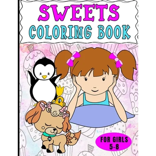 Sweets Coloring Book For Girls 5-8: Dot To Dot Pictures And Drawing Practice, Too