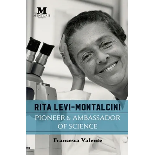 Rita Levi-Montalcini: Pioneer & Ambassador of Science