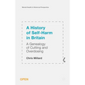 A History of Self-Harm in Britain: A Genealogy of Cutting and Overdosing