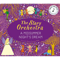 The Story Orchestra: Shakespeare's a Midsummer Night's Dream: Press the Note to Hear Mendelssohn's Music