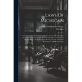 Laws Of Michigan: Concerning The Organization And Government Of Townships, And The Powers And Duties Of Township Officers And Boards Of
