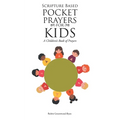 Scripture Based Pocket Prayers for Kids: A Children's Book of Prayers