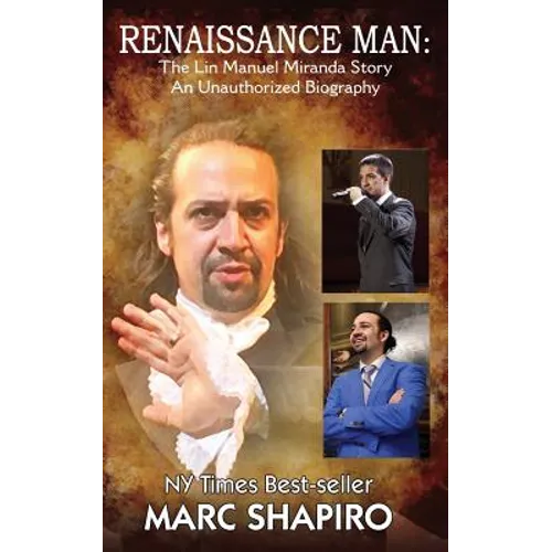 Renaissance Man: The Lin-Manuel Miranda Story An Unauthorized Biography
