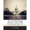The Gold Hill Mining District, Utah: USGS Professional Paper 177
