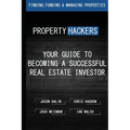 Property Hackers: Your Guide To Becoming A Successful Real Estate Investor