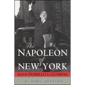 The Napoleon of New York: Mayor Fiorello La Guardia