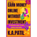 How to Earn Money Online Without Investment: 31 effective ways to earn money from home..