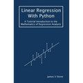 Linear Regression With Python: A Tutorial Introduction to the Mathematics of Regression Analysis