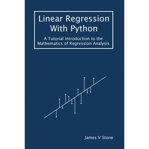 Linear Regression With Python: A Tutorial Introduction to the Mathematics of Regression Analysis