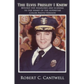The Elvis Presley I Knew: Beyond the Headlines and Scandal to the Heart of the Superstar (Color Version)