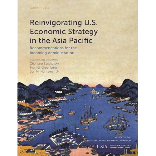 Reinvigorating U.S. Economic Strategy in the Asia Pacific: Recommendations for the Incoming Administration