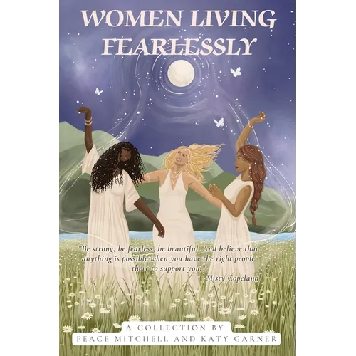 Women Living Fearlessly: Inspiration for a courageous life