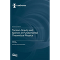 Torsion-Gravity and Spinors in Fundamental Theoretical Physics