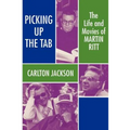 Picking Up the Tab: The Life and Movies of Martin Ritt