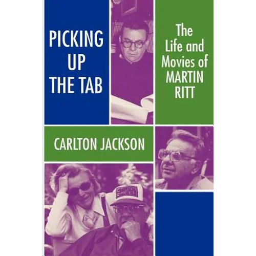 Picking Up the Tab: The Life and Movies of Martin Ritt