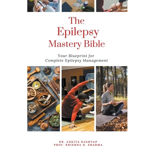 The Epilepsy Mastery Bible: Your Blueprint For Complete Epilepsy Management