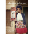 Clementine Hunter: Her Life and Art