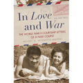 In Love and War: The World War II Courtship Letters of a Nisei Couple